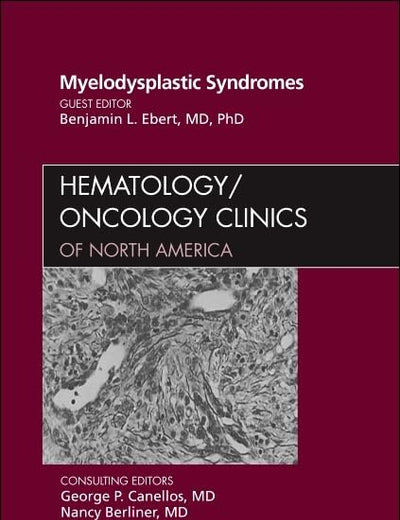 Myelodysplastic Syndromes, An Issue of Hematology/Oncology Clinics of North America (Volume 24-2) (The Clinics: Internal Medicine, Volume 24-2)