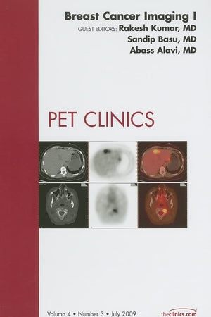 Breast Cancer Imaging I, An Issue of PET Clinics (Volume 4-3) (The Clinics: Radiology, Volume 4-3)
