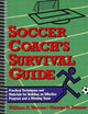 Soccer Coach's Survival Guide: Practical Techniques and Materials for Building an Effective Program and a Winning Team