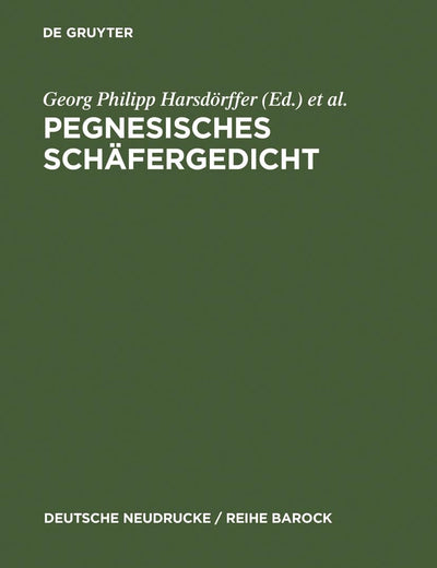 Pegnesisches Schäfergedicht: 1644 - 1645 (Deutsche Neudrucke / Reihe Barock, 8) (German Edition)