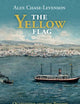 The Yellow Flag: Quarantine and the British Mediterranean World, 1780–1860 (Global Health Histories)