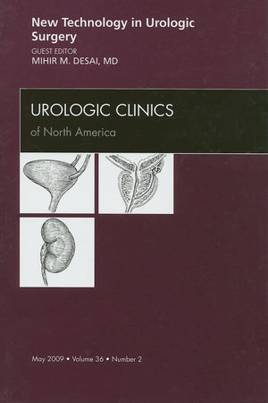 New Technology in Urologic Surgery, An Issue of Urologic Clinics (Volume 36-2) (The Clinics: Internal Medicine, Volume 36-2)