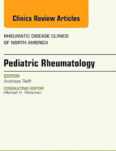Pediatric Rheumatology, An Issue of Rheumatic Disease Clinics (Volume 39-4) (The Clinics: Internal Medicine, Volume 39-4)