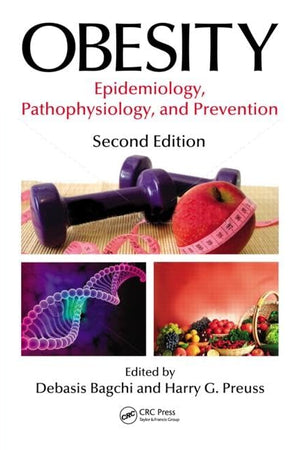 Obesity: Epidemiology, Pathophysiology, and Prevention, Second Edition