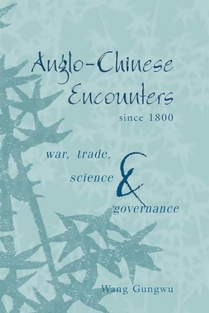 Anglo-Chinese Encounters since 1800