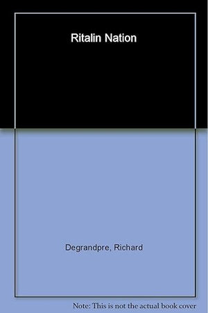 Ritalin Nation: Rapid-Fire Culture and the Transformation of Human Consciousness