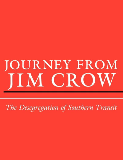 Journey from Jim Crow: The Desegregation of Southern Transit (Contemporary American History Series)