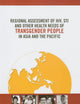 Regional Assessment of HIV, STI and Other Health Needs of Transgender People in Asia and the Pacific