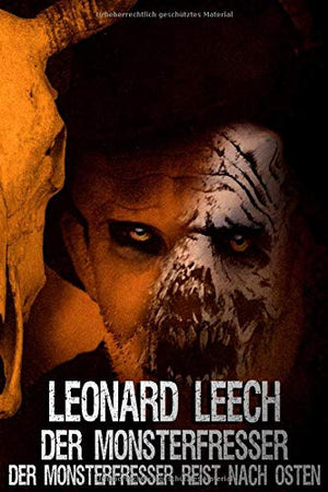 Leonard Leech - Der Monsterfresser ( Folgen 1-8 / Sammelband): Der Monsterfresser reist nach Osten (German Edition)