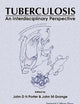 Tuberculosis: An Interdisciplinary Perspective