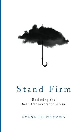 Stand Firm: Resisting the Self-Improvement Craze