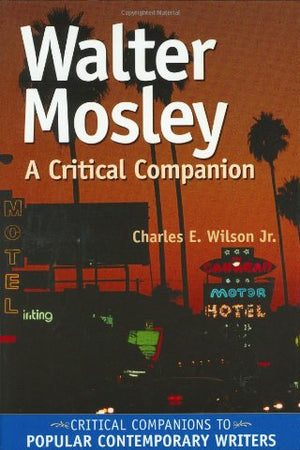 Walter Mosley: A Critical Companion (Critical Companions to Popular Contemporary Writers)
