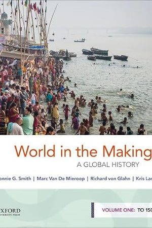 World in the Making: A Global History, Volume One: To 1500