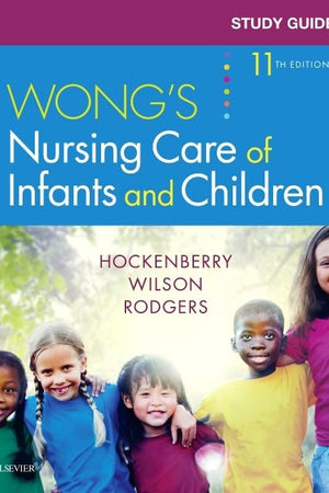 Study Guide for Wong's Nursing Care of Infants and Children