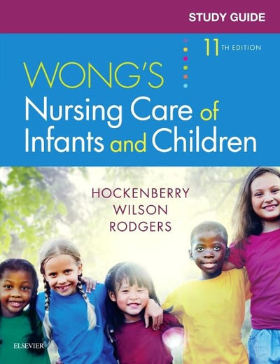Study Guide for Wong's Nursing Care of Infants and Children