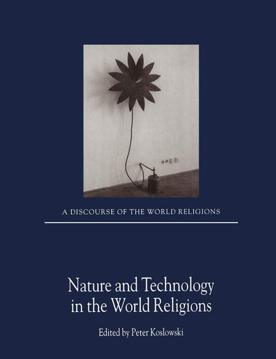 Nature and Technology in the World Religions (A Discourse of the World Religions)