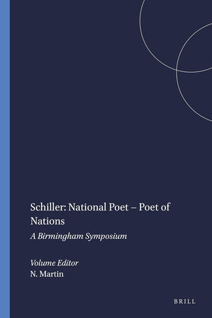 Schiller: National Poet – Poet of Nations: A Birmingham Symposium (Amsterdamer Beiträge zur neueren Germanistik, 61)