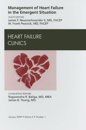 Management of Heart Failure in the Emergent Situation, An Issue of Heart Failure Clinics (Volume 5-1) (The Clinics: Internal Medicine, Volume 5-1)