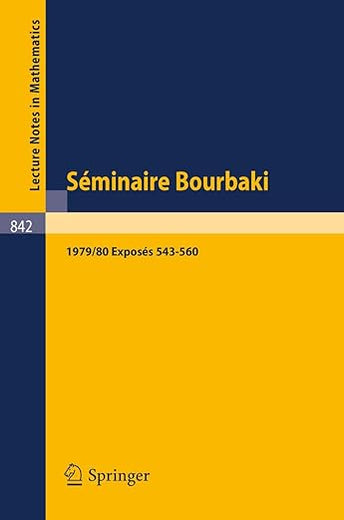 Séminaire Bourbaki: Vol. 1979/80. Exposés 543-560 Avec table par noms d'auteurs de 1967/68 a 1979/80 (Lecture Notes in Mathematics, 842) (French Edition)