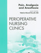 Pain, Analgesia and Anesthesia, An Issue of Perioperative Nursing Clinics (Volume 4-4) (The Clinics: Nursing, Volume 4-4)