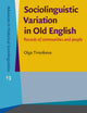 Sociolinguistic Variation in Old English (Advances in Historical Sociolinguistics)