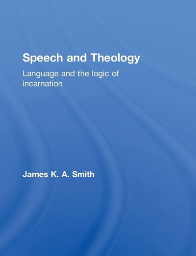 Speech and Theology (Routledge Radical Orthodoxy)
