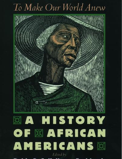 To Make Our World Anew: A History of African Americans