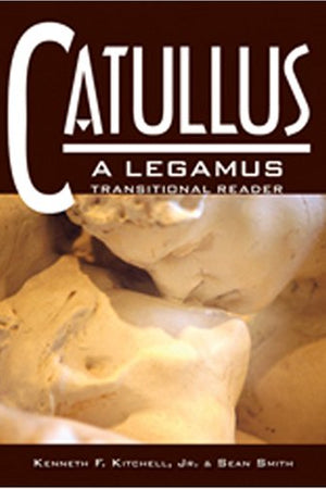 Catullus: A Legamus Transitional Reader (Legamus Transitional Reader Series)