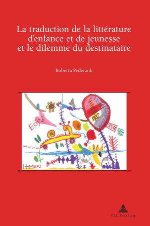 La traduction de la littérature d’enfance et de jeunesse et le dilemme du destinataire: Préface de Jean Perrot (Recherches comparatives sur les livres et le multimédia d'enfance) (French Edition)