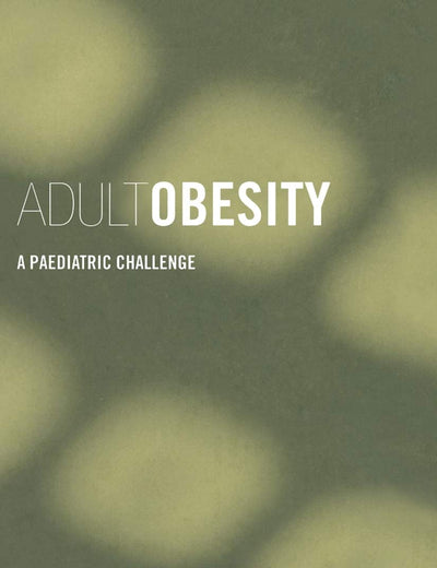 Adult Obesity: A Paediatric Challenge (Frontiers in Life Science S)