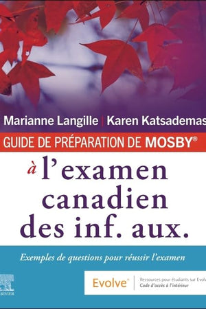 GUIDE DE PRÉPARATION DE MOSBY® à l’examen canadien des inf. aux.: Exemples de questions pour réussir l’examen (French Edition)