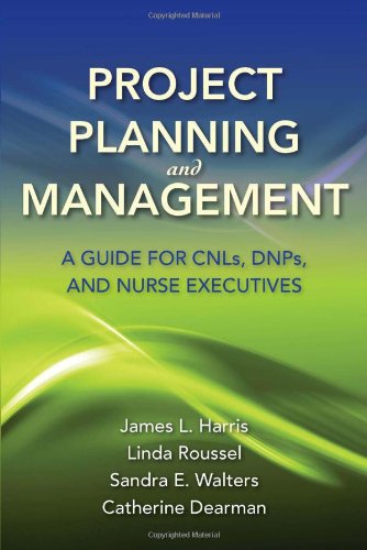 Project Planning and Management: A Guide for CNLs, DNPs, and Nurse Executives