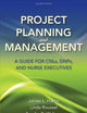 Project Planning and Management: A Guide for CNLs, DNPs, and Nurse Executives
