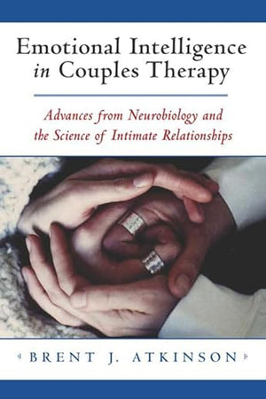 Emotional Intelligence in Couples Therapy: Advances from Neurobiology and the Science of Intimate Relationships