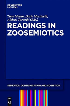Readings in Zoosemiotics (Semiotics, Communication and Cognition [SCC], 8)