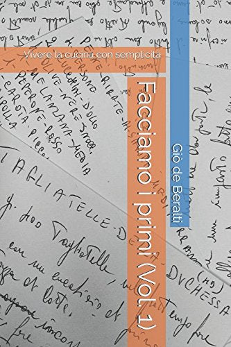 Facciamo i primi (Vol. 1): Vivere la cucina con semplicità (Italian Edition)