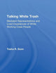 Talking White Trash (Writing Lives: Ethnographic Narratives)