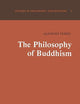 The Philosophy of Buddhism: A “Totalistic” Synthesis (Studies in Philosophy and Religion, 3)