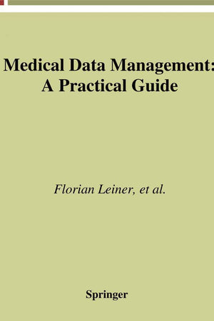 Medical Data Management: A Practical Guide (Health Informatics)