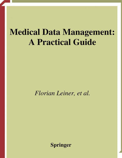 Medical Data Management: A Practical Guide (Health Informatics)