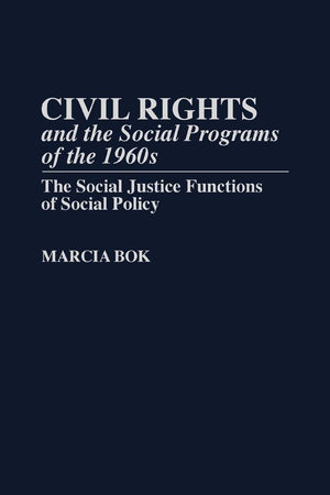 Civil Rights and the Social Programs of the 1960s: The Social Justice Functions of Social Policy
