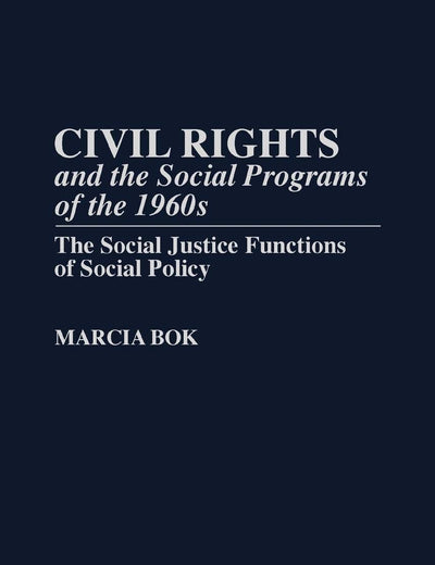 Civil Rights and the Social Programs of the 1960s: The Social Justice Functions of Social Policy