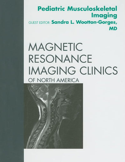 Pediatric Musculoskeletal Imaging, An Issue of Magnetic Resonance Imaging Clinics (Volume 17-3) (The Clinics: Radiology, Volume 17-3)