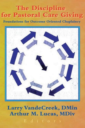 The Discipline for Pastoral Care Giving (Journal of Health Care Chaplaincy Monographic Separates)