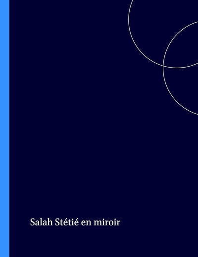 Salah Stétié en miroir (Collection Monographique Rodopi en Littérature Française Contemporaine, 34) (French Edition)