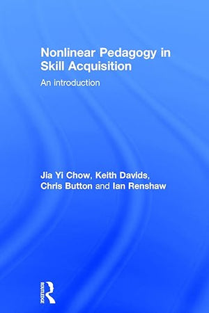 Nonlinear Pedagogy in Skill Acquisition: An Introduction
