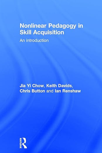 Nonlinear Pedagogy in Skill Acquisition: An Introduction