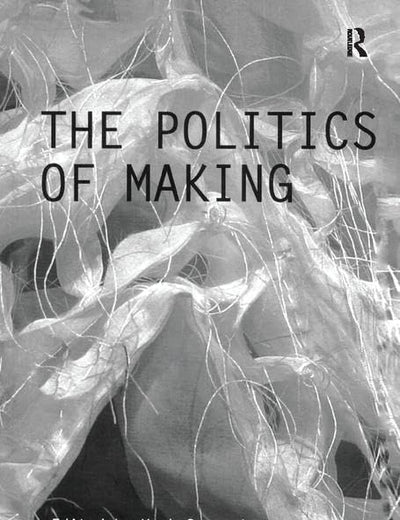 The Politics of Making (Critiques)