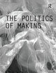 The Politics of Making (Critiques)