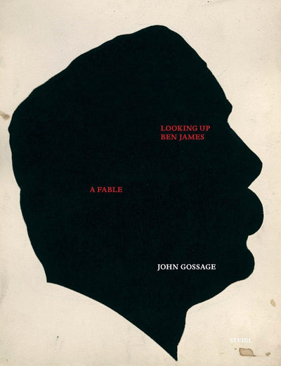 John Gossage: Looking Up Ben James, A Fable